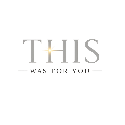 THIS WAS FOR YOU